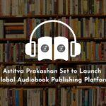 Astitva Prakashan Set to Launch Global Audiobook Publishing Platform