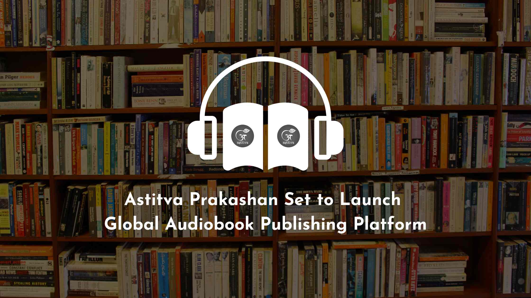 Astitva Prakashan Set to Launch Global Audiobook Publishing Platform