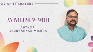 An Interview with Shubhankar Mishra